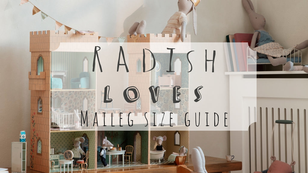Maileg Size Guide - Radish Loves